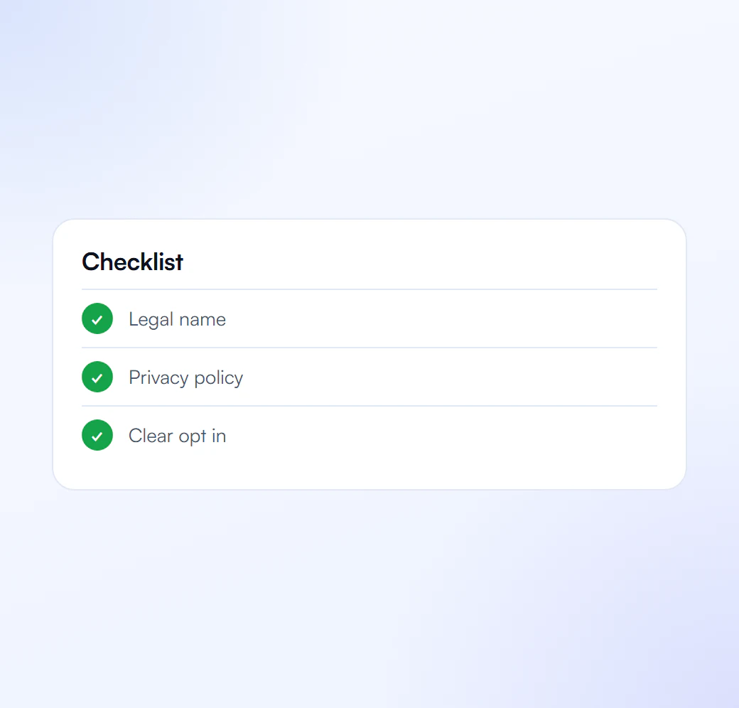 Checklist with legal name, privacy policy and clear opt in ticked