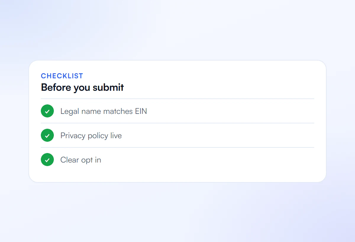 Before you submit checklist: legal name matches EIN, privacy policy live and clear opt in